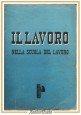 IL LAVORO NELLA SCUOLA DEL LAVORO 1941 Le Monnier Libro Bottai Bargellini Pagano