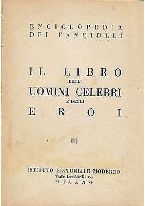 IL LIBRO DEGLI UOMINI CELEBRI E DEGLI EROI di Luisa Valle Monti 1938 