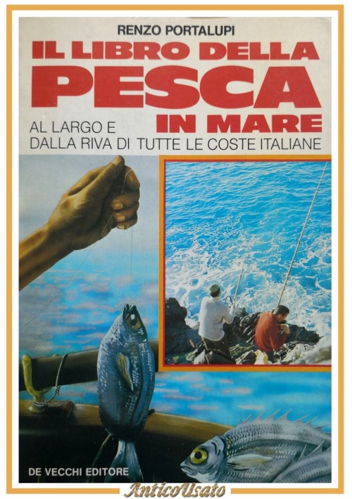 IL LIBRO DELLA PESCA IN MARE di Renzo Portalupi 1984 De Vecchi Libro largo coste