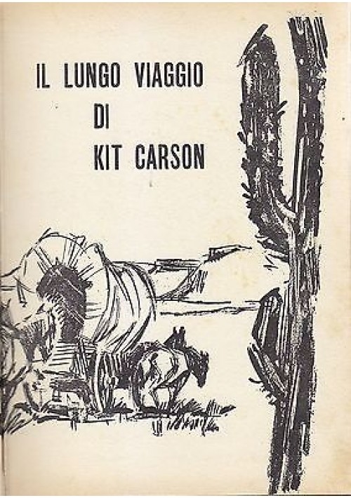 IL LUNGO VIAGGIO DI KIT CARSON Martin Le Roi - 1966 AMZ Editrice illustrato ROBERTO MOLINO