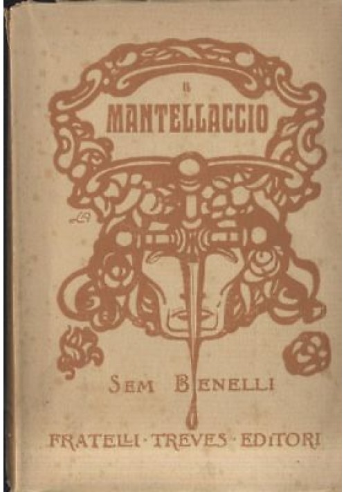 IL MANTELLACCIO di Sem Benelli 1918 Fratelli Treves OPERA TEATRALE