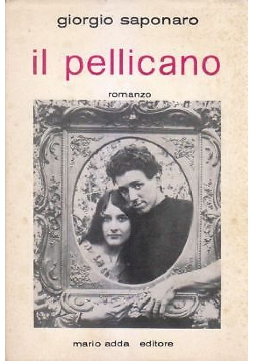 IL PELLICANO di Giorgio Saponaro 1981 Mario Adda Editore 