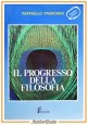 IL PROGRESSO DELLA FILOSOFIA DALLE ORIGINI AI NOSTRI GIORNI di Franchini Libro