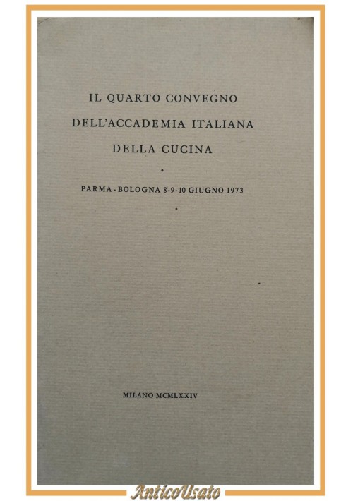 IL QUARTO CONVEGNO DELL'ACCADEMIA ITALIANA DELLA CUCINA giugno 1973 1974 Libro