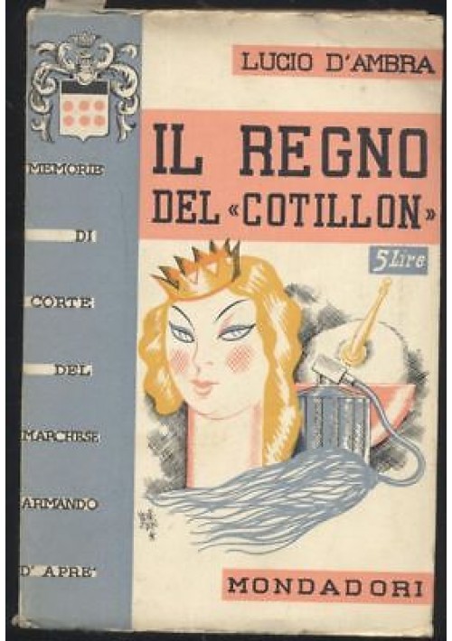 IL REGNO DEL COTILLON memorie corte marchese Armando D'Aprè 1935 Lucio D'Ambra