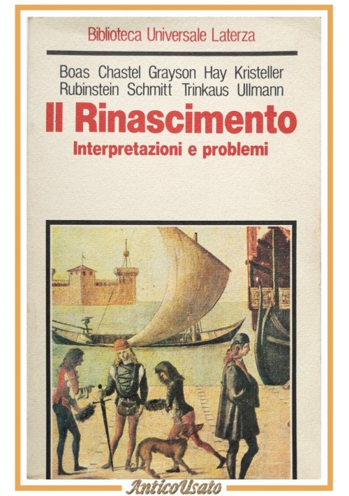 IL RINASCIMENTO INTERPRETAZIONI E PROBLEMI Chastel Boas Hay 1983 Laterza Libro