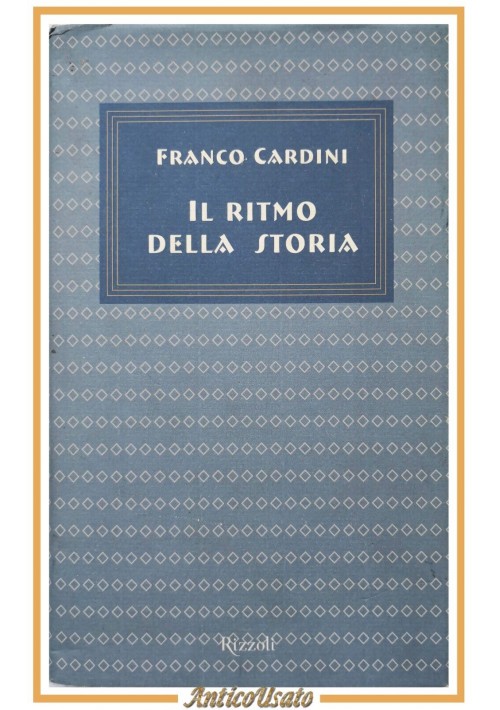 IL RITMO DELLA STORIA di Franco Cardini 2001 Rizzoli libro