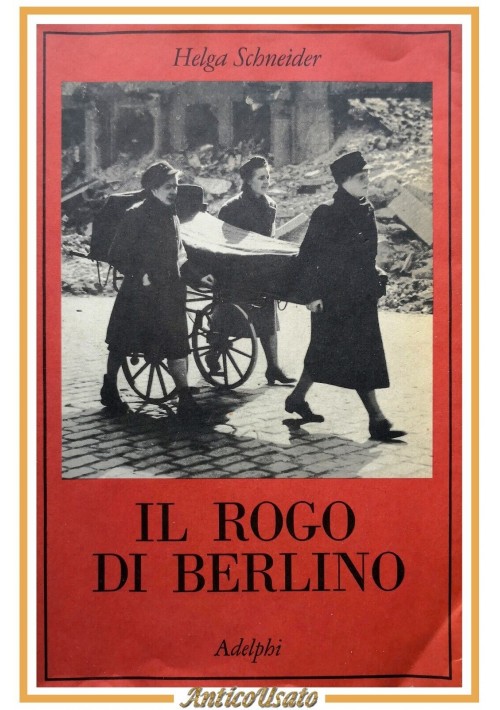 IL ROGO DI BERLINO di Helga Schneider 1995 Adelphi Libro romanzo