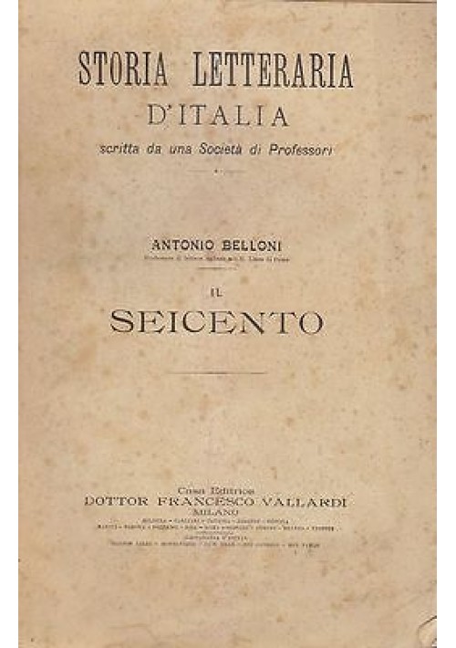 IL SEICENTO di Antonio Belloni - storia letteraria d'Italia 1900 (?) Vallardi