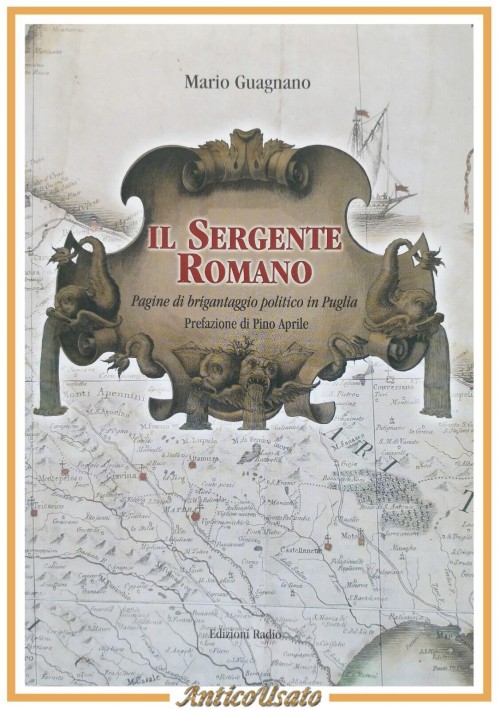 IL SERGENTE ROMANO di Mario Guagnano 2013 Grafiche Vito Radio Libro storia