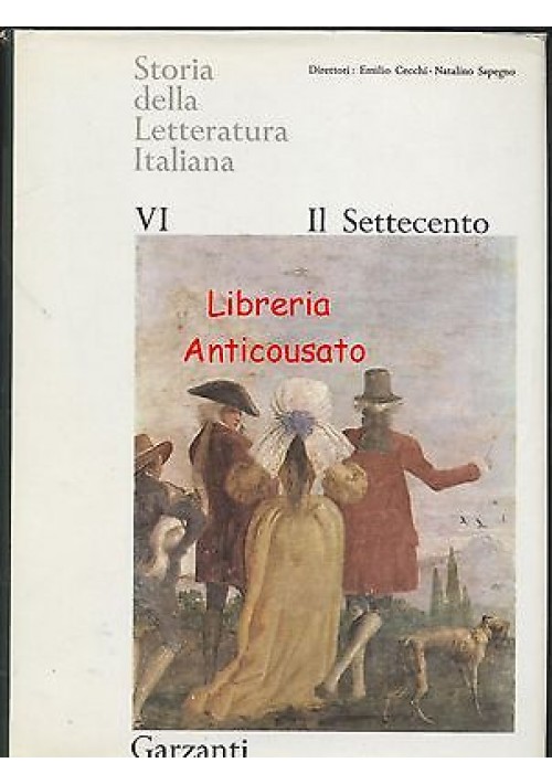 ESAURITO - IL SETTECENTO STORIA DELLA LETTERATURA ITALIANA VOLUME 6 - Garzanti I edizione 1968