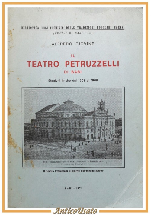 IL TEATRO PETRUZZELLI DI BARI Alfredo Giovine 1971 libro tradizioni popolari