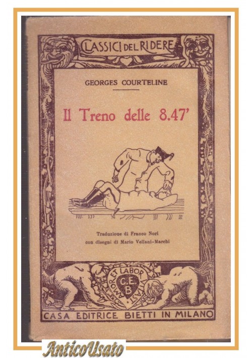 IL TRENO DELLE 8.47 di Georges Courteline 1940 Bietti Classici del ridere Libro