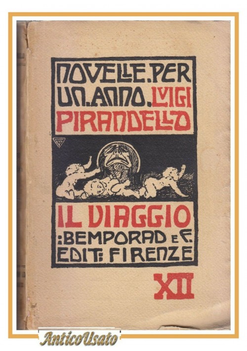 ESAURITO - IL VIAGGIO di Luigi Pirandello novelle per un anno 1928 Bemporad libro romanzo