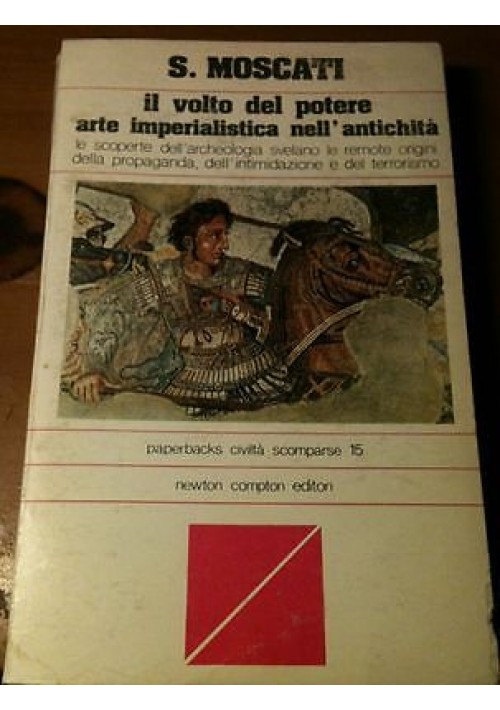 IL VOLTO DEL POTERE ARTE IMPERIALISTICA NELL'ANTICHITA' di S. Moscati