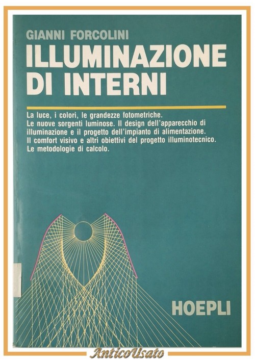 ILLUMINAZIONE DI INTERNI Gianni Forcolini 1992 Hoepli Libro illuminotecnica luce
