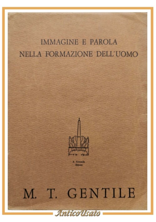 IMMAGINE E PAROLA NELLA FORMAZIONE DELL'UOMO di Maria Gentile 1965 Armando Libro