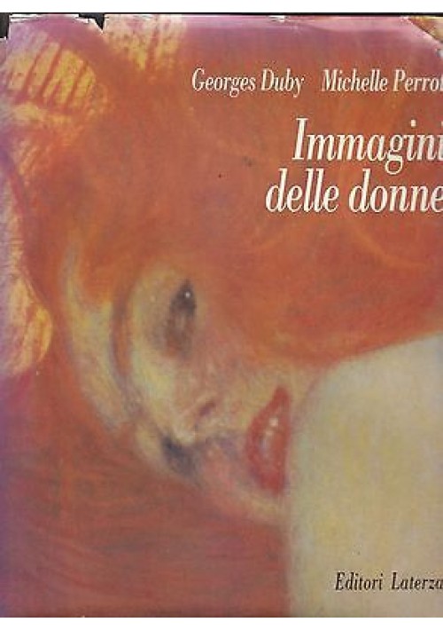 IMMAGINI DELLE DONNE di Georges Duby  Michelle Perrot 1992 Laterza grandi opere