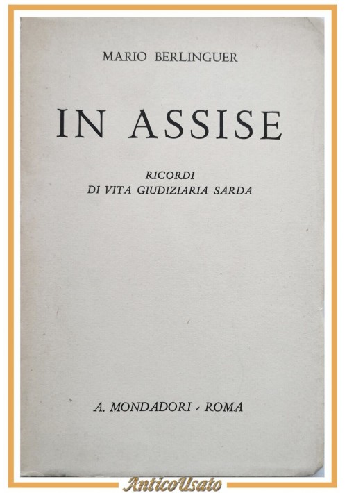 IN ASSISE di Mario Berlinguer 1945 Mondadori Libro ricordi vita giudiziaria sard