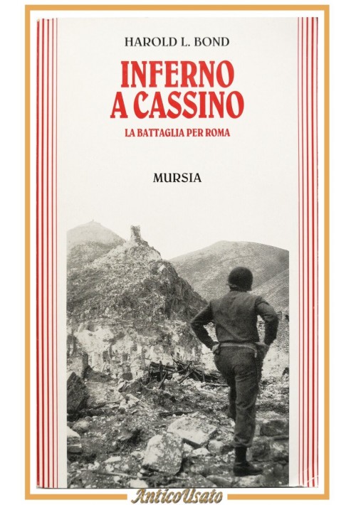 INFERNO A CASSINO di Harold Bond 1994 Mursia Libro la battaglia per Roma