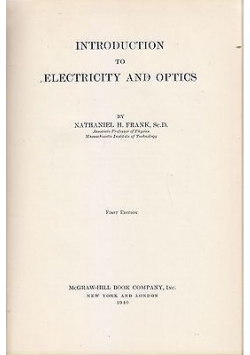 INTRODUCTION TO ELECTRICITY AND OPTICS di N. Frank - McGraw-Hill editore 1940