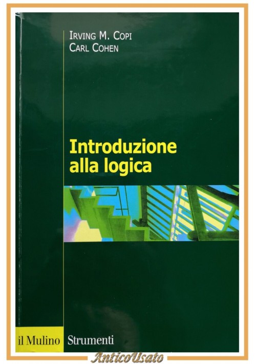 INTRODUZIONE ALLA LOGICA di Irving Copi e Carl Cohen 2012 Il Mulino Libro