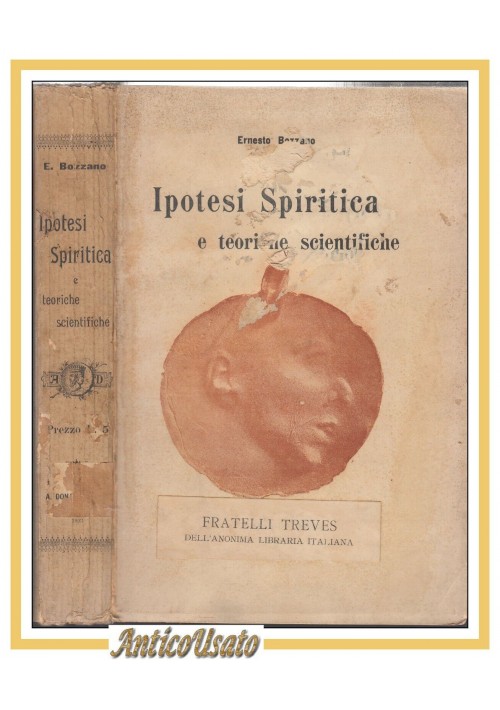 ESAURITO - IPOTESI SPIRITICA E TEORICHE SCIENTIFICHE di Ernesto Bozzano 1903 libro magia