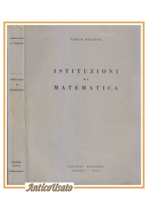 ISTITUZIONI DI MATEMATICA di Carlo Miranda 1970 Liguori Manuale Libro Università