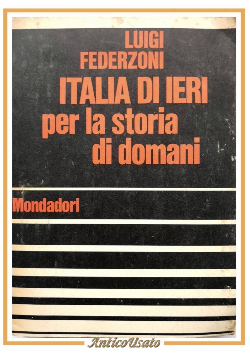 ITALIA DI IERI PER LA STORIA DOMANI Luigi Federzoni 1967 Mondadori libro storia