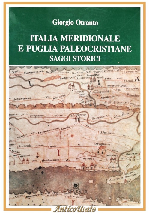 ITALIA MERIDIONALE PUGLIA PALEOCRISTIANE di Giorgio Otranto 1991 Edipuglia Libro