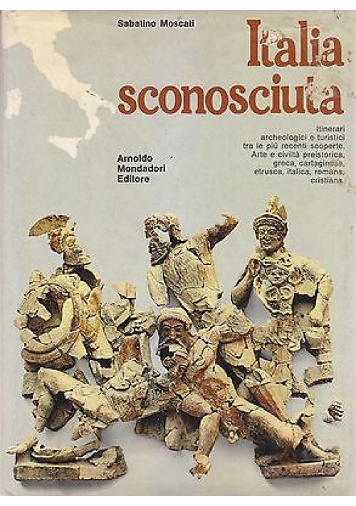 ITALIA SCONOSCIUTA di Sabatino Moscati 1971 Arnoldo Mondadori Libro