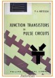 JUNCTION TRANSISTORS IN PULSE CIRCUITS di Neeteson 1962 Philips Technical libro