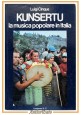 KUNSERTU LA MUSICA POPOLARE IN ITALIA di Luigi Cinque 1977 Longanesi libro