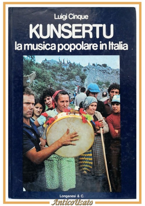 KUNSERTU LA MUSICA POPOLARE IN ITALIA di Luigi Cinque 1977 Longanesi libro