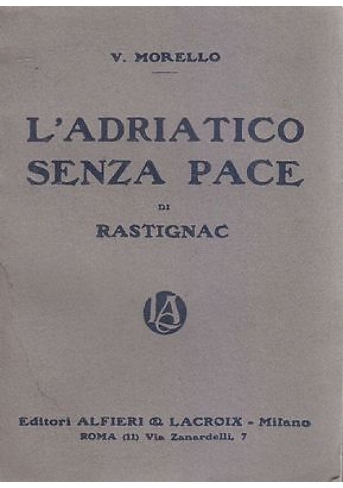 L'ADRIATICO SENZA PACE DI RASTIGNAC di V.Morello - Alfieri e Lacroix s.d. 1920?