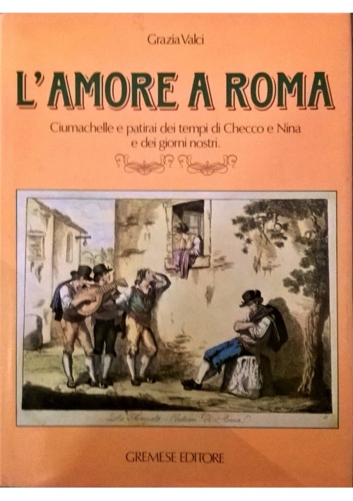 L'AMORE A ROMA Ciumachelle patirai tempi di Checco di Grazia Valci 1986 Gremese