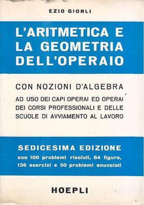 L'ARITMETICA E LA GEOMETRIA DELL'OPERAIO di Ezio Giorli - Hoepli Editore 1980