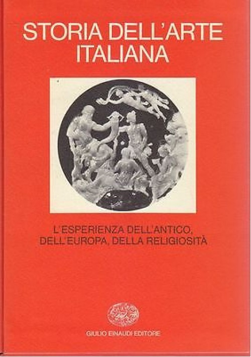 L ESPERIENZA DELL ANTICO EUROPA RELIGIOSITA' STORIA ARTE ITALIANA EINAUDI 1979