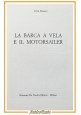 LA BARCA A VELA E IL MOTORSAILER di Alcide Mazzanti 1973 De Vecchi Libro Manuale