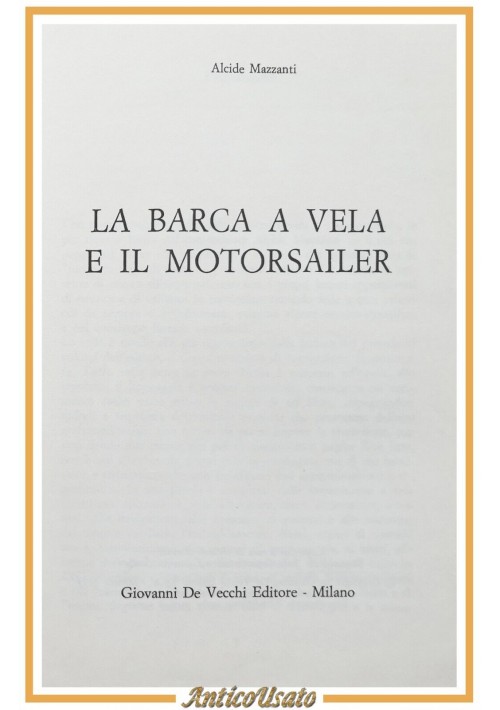 LA BARCA A VELA E IL MOTORSAILER di Alcide Mazzanti 1973 De Vecchi Libro Manuale