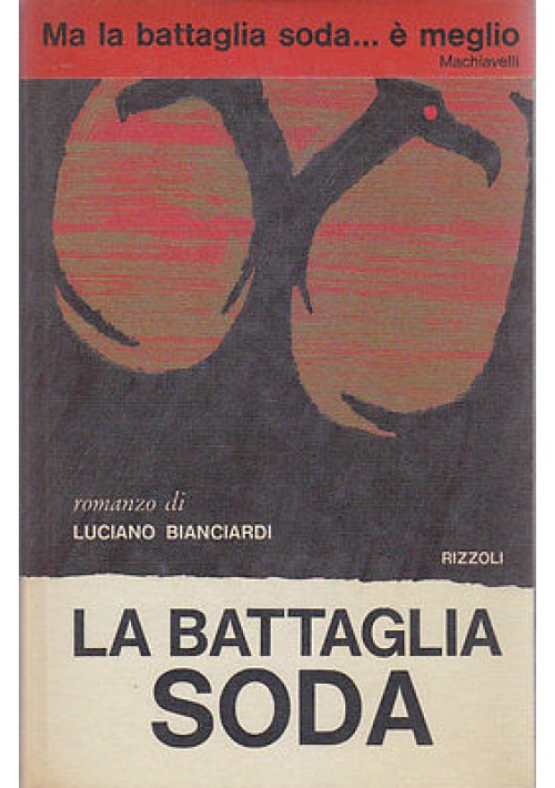 LA BATTAGLIA SODA di Luciano Bianciardi Rizzoli  I edizione gennaio 1964