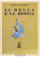 LA BELLA E LA BESTIA di Leprince De Beaumont 1945 Cennini Libro illustrato