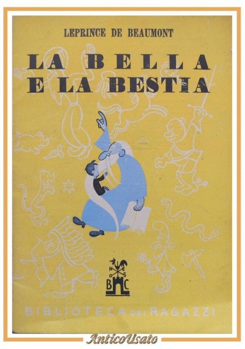 LA BELLA E LA BESTIA di Leprince De Beaumont 1945 Cennini Libro illustrato