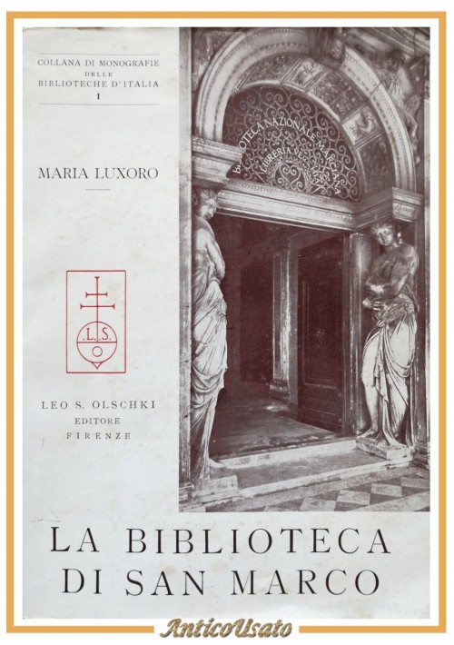 LA BIBLIOTECA DI SAN MARCO NELLA SUA STORIA Maria Luxoro 1954 Leo Olschki Libro