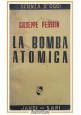 LA BOMBA ATOMICA di Giuseppe Pession 1945 Jandi Sapi libro scienza d'oggi