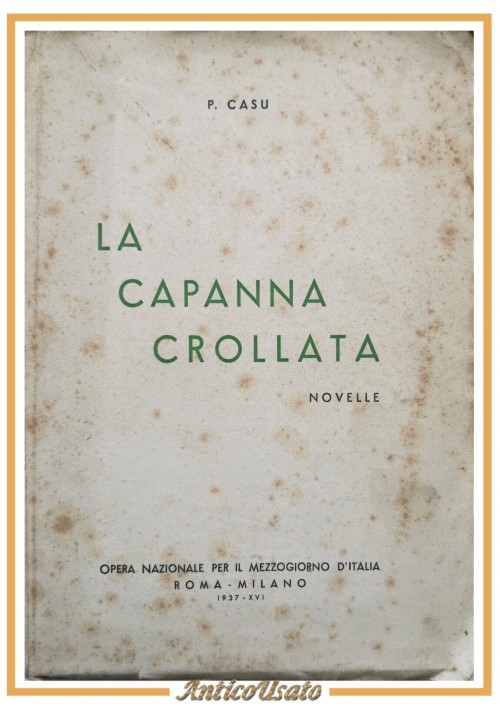 LA CAPANNA CROLLATA novelle di P Casu 1937 Opera Nazionale per il Mezzogiorno