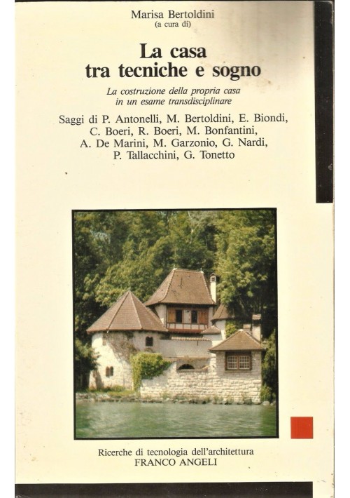 LA CASA TRA TECNICHE E SOGNO a cura di Marisa Bertolini 1988 Franco Angeli 