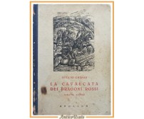 LA CAVALCATA DEI DRAGONI ROSSI romanzo storico di Attilio Cepas 1944 Libro