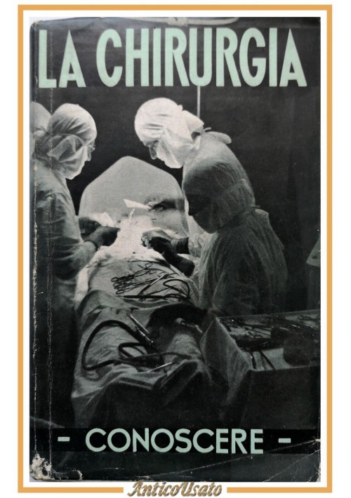 LA CHIRURGIA di Enrico Giupponi 1941  Adriano Salani Libro medicina conoscere