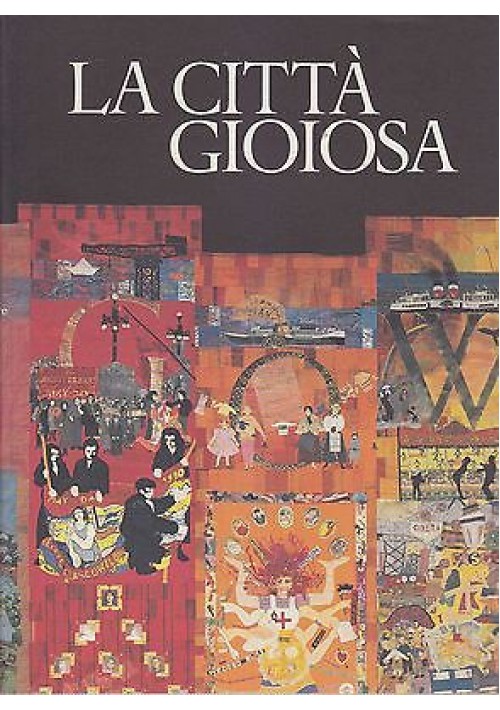 LA CITTÀ GIOIOSA a cura di Carlo Bertelli - Libri Scheiwiller 1996